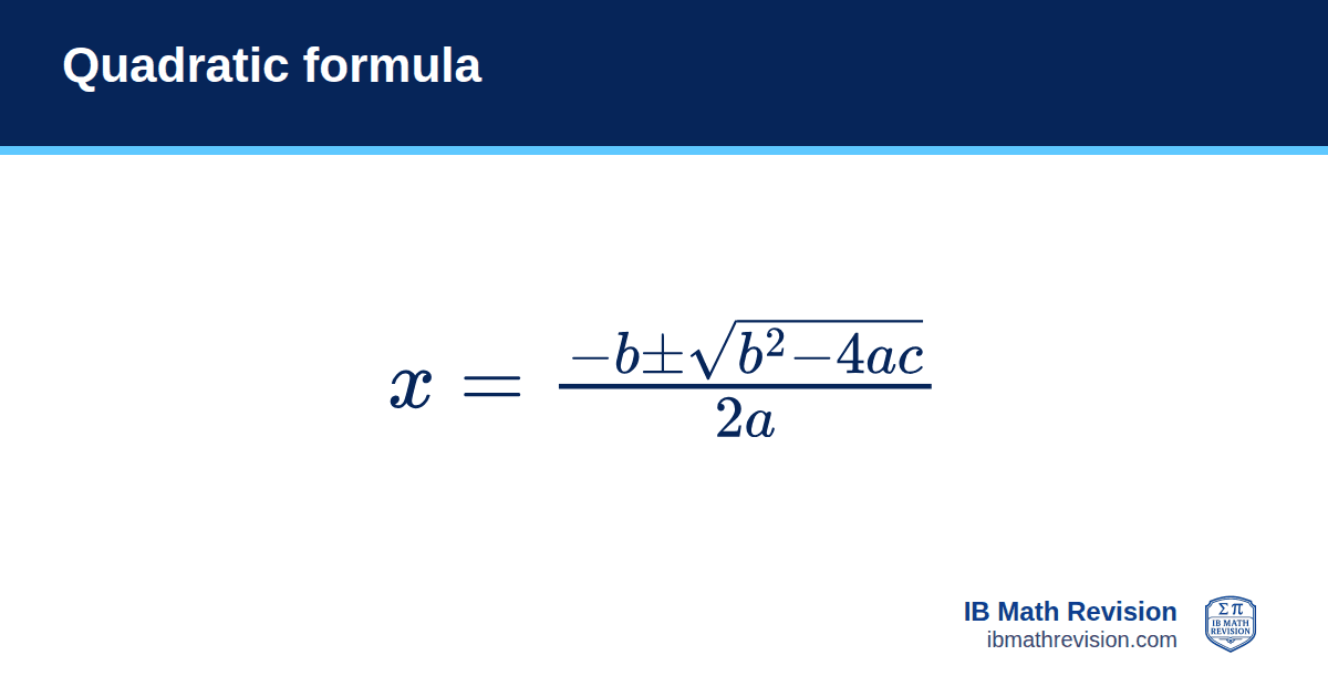 Quadratic formula formula card: x = (−b ± √(b² − 4ac)) / 2a. IB Math Revision