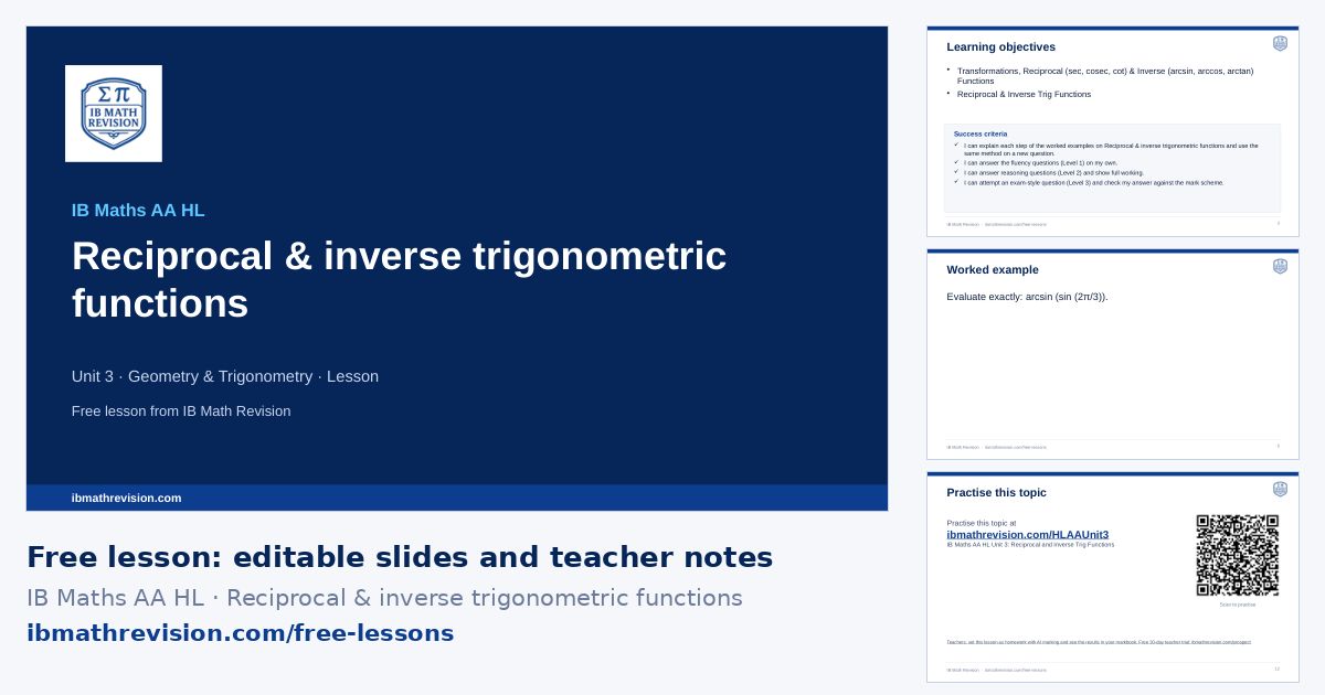 IB Maths AA HL lesson slides on Reciprocal & inverse trigonometric functions: title slide, learning objectives, a worked example and the exit ticket