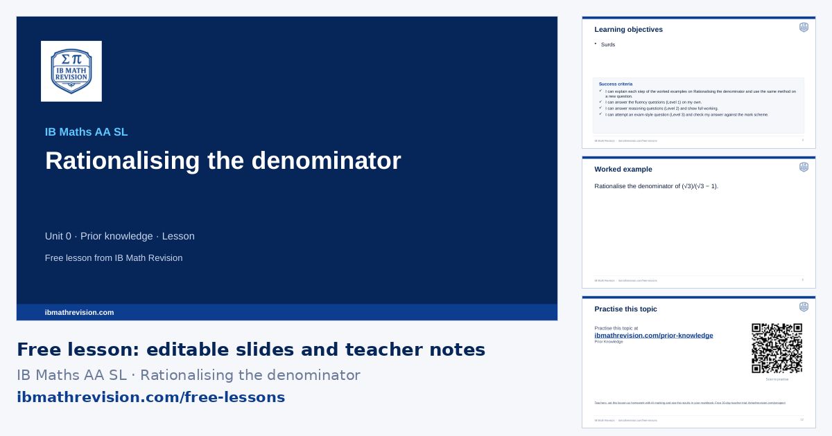 IB Maths AA SL lesson slides on Rationalising the denominator: title slide, learning objectives, a worked example and the exit ticket