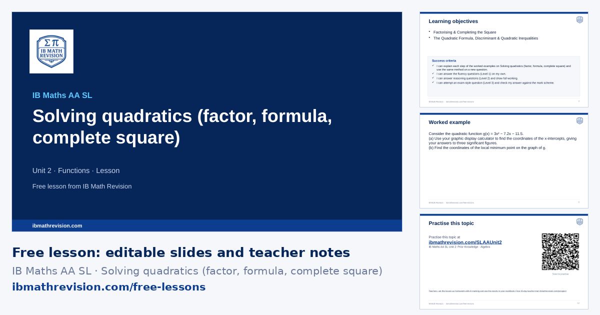 IB Maths AA SL lesson slides on Solving quadratics (factor, formula, complete square): title slide, learning objectives, a worked example and the exit ticket